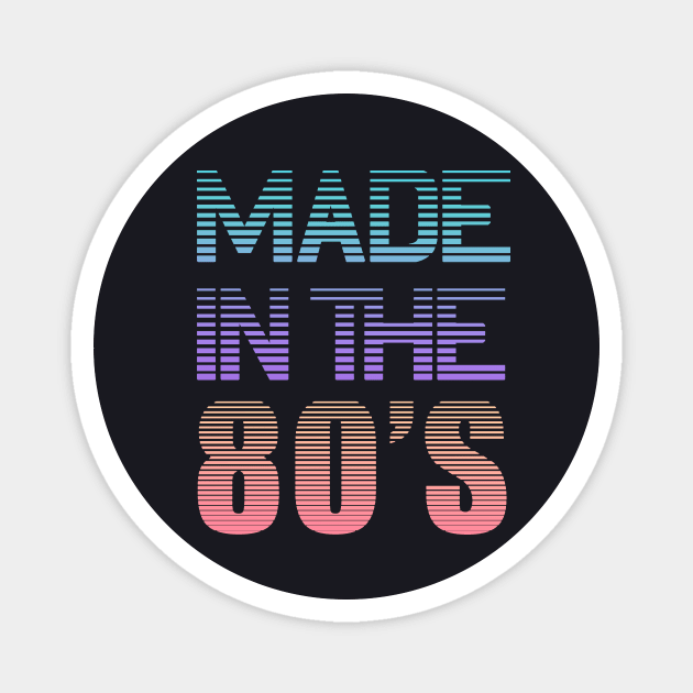Made in the 80s Birthday Gift born 1980 Magnet by Foxxy Merch